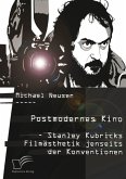 Postmodernes Kino: Stanley Kubricks Filmästhetik jenseits der Konventionen (eBook, PDF)