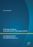 Kritische Analyse transaktionaler Führungsmodelle: Am praktischen Beispiel eines Netzbetreibers der Finanzdienstleistungsbranche (eBook, PDF)