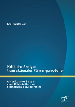 Kritische Analyse transaktionaler Führungsmodelle: Am praktischen Beispiel eines Netzbetreibers der Finanzdienstleistungsbranche (eBook, PDF) - Früchtenicht, Kai