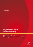 Psychische Gewalt in der Erziehung: Erkennungsproblematik und Erkennungschancen für die soziale Arbeit (eBook, PDF)
