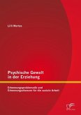 Psychische Gewalt in der Erziehung: Erkennungsproblematik und Erkennungschancen für die soziale Arbeit (eBook, PDF)