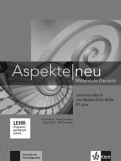 Aspekte neu Lehrerhandbuch B1 plus, m. digitaler Medien-DVD-ROM / Aspekte NEU - Mittelstufe Deutsch