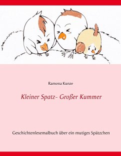 Kleiner Spatz - Großer Kummer - Kunze, Ramona