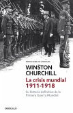 La crisis mundial, 1911-1918 : su historia definitiva de la Primera Guerra Mundial