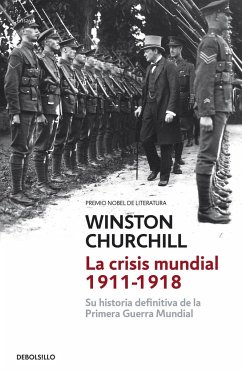 La crisis mundial, 1911-1918 : su historia definitiva de la Primera Guerra Mundial - Churchill, Winston