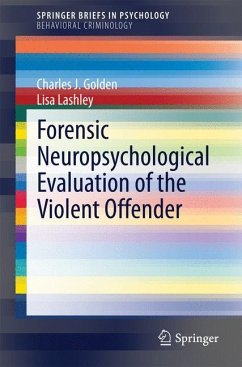 Forensic Neuropsychological Evaluation of the Violent Offender - Golden, Charles J.;Lashley, Lisa