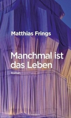 Manchmal ist das Leben - Frings, Matthias