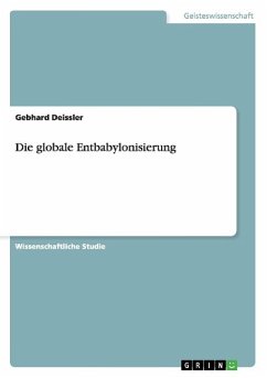 Die globale Entbabylonisierung - Deissler, Gebhard