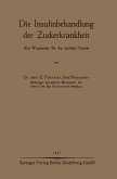 Die Insulinbehandlung der Zuckerkrankheit Die Insulinbehandlung der Zuckerkrankheit
