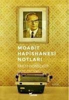 Moabit Hapishanesi Notlari - Honecker, Erich