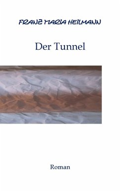 Der Tunnel - Heilmann, Franz Maria