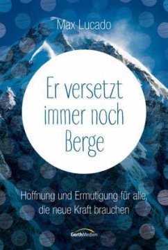 Er versetzt immer noch Berge - Lucado, Max