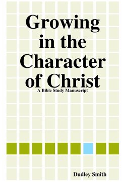 Growing in the Character of Christ - Smith, Dudley