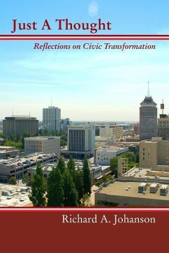 Just A Thought: Reflections on Civic Transformation - Johanson, Richard a.