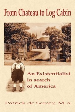 From Chateau to Log Cabin: An Existentialist in search of America - De Sercey, Patrick