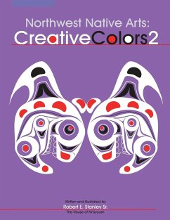 Northwest Native Arts: Creative Colors 2 - Stanley Sr, Robert E