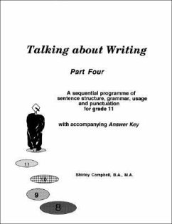 Talking about Writing, Part Four: A sequential programme of sentence structure, grammar, punctuation and usage for Grade 11 with accompanying Answer K - Campbell B. a. M. a., Shirley