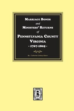 Pittsylvania County, Virginia, 1767-1805, Marriage Bonds and Ministers' Returns of. - Knorr, Catherine L.