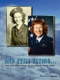 And Still Flying...: The Life and Times of Elizabeth "Betty" Wall