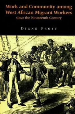 Work and Community Among West African Migrant Workers Since the Nineteenth Century - Frost, Diane