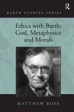 Ethics with Barth: God, Metaphysics and Morals - Rose, Matthew
