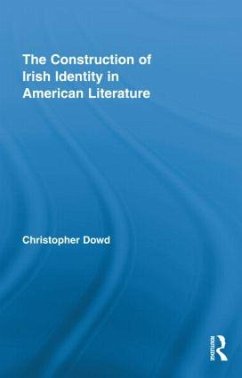 The Construction of Irish Identity in American Literature - Dowd, Christopher