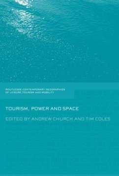 Tourism, Power and Space - Church, Andrew; Coles, Tim
