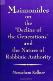 Maimonides on the &quote;decline of the Generations&quote; and the Nature of Rabbinic Authority