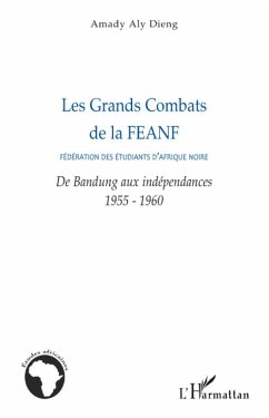 Les Grands Combats de la FEANF (Fédération des Etudiants d'Afrique noire) - Dieng, Amady Aly