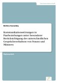 Kommunikationsstörungen in Paarbeziehungen unter besonderer Berücksichtigung des unterschiedlichen Gesprächsverhaltens von Frauen und Männern