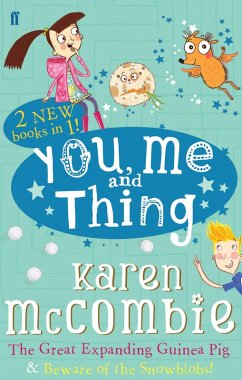 You Me and Thing: The Great Expanding Guinea Pig & Beware of the Snowblobs! (eBook, ePUB) - McCombie, Karen