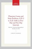 Planetary, Lunar, and Solar Positions, A.D. 2 to A.D. 1649, at Five-Day and Ten-Day Intervals Planetary, Lunar, and Solar Positions, A.D. 2 to A.D. 1649, at Five-Day and Ten-Day Intervals