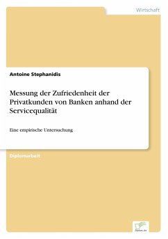 Messung der Zufriedenheit der Privatkunden von Banken anhand der Servicequalität - Stephanidis, Antoine