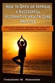 How to Open or Improve a Successful Alternative Health Care Practice