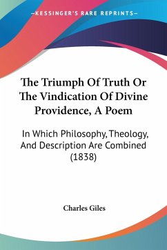 The Triumph Of Truth Or The Vindication Of Divine Providence, A Poem - Giles, Charles