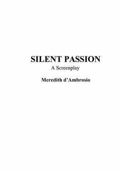 Silent Passion: A Screenplay - D'Ambrosio, Meredith