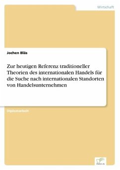Zur heutigen Referenz traditioneller Theorien des internationalen Handels für die Suche nach internationalen Standorten von Handelsunternehmen - Bläs, Jochen