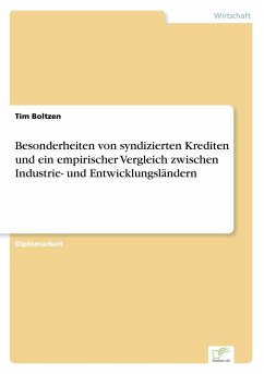 Besonderheiten von syndizierten Krediten und ein empirischer Vergleich zwischen Industrie- und Entwicklungsländern - Boltzen, Tim