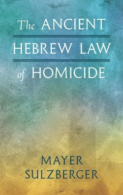 The Ancient Hebrew Law of Homicide