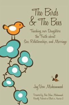 The Birds & The Bees: Teaching our Daughters the Truth about Sex, Relationships, and Marriage - Muhammad, Jayvon