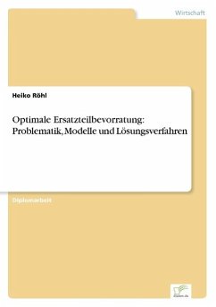 Optimale Ersatzteilbevorratung: Problematik, Modelle und Lösungsverfahren - Röhl, Heiko