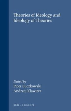 Theories of Ideology and Ideology of Theories - BUCZKOWSKI Piotr / KLAWITER, Andrzej (eds.)