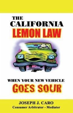 The California Lemon Law: When Your New Vehicle Goes Sour - Caro, Joseph