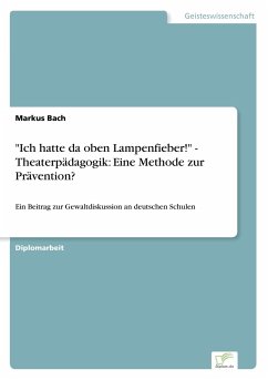 "Ich hatte da oben Lampenfieber!" - Theaterpädagogik: Eine Methode zur Prävention?