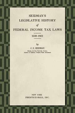 Seidman's Legislative History of Federal Income Tax Laws 1938-1861