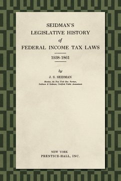 Seidman's Legislative History of Federal Income Tax Laws 1938-1861 - Seidman, J. S.