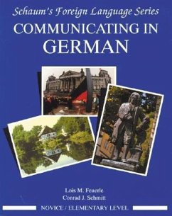 Communicating in German, (Novice Level) - Feuerle, Lois; Schmitt, Conrad J