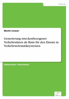 Generierung streckenbezogener Verkehrsdaten als Basis für den Einsatz in Verkehrstelematiksystemen - Linauer, Martin