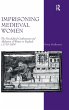 Imprisoning Medieval Women - Bild 1