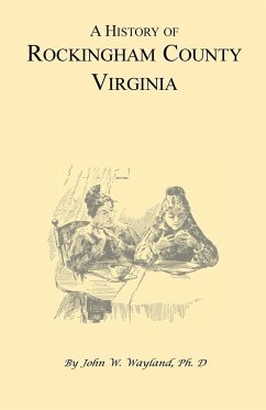 A History of Rockingham County, Virginia - Wayland, John W.